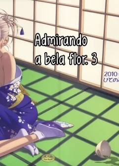 Admirando a bela flor ~Parte 03~