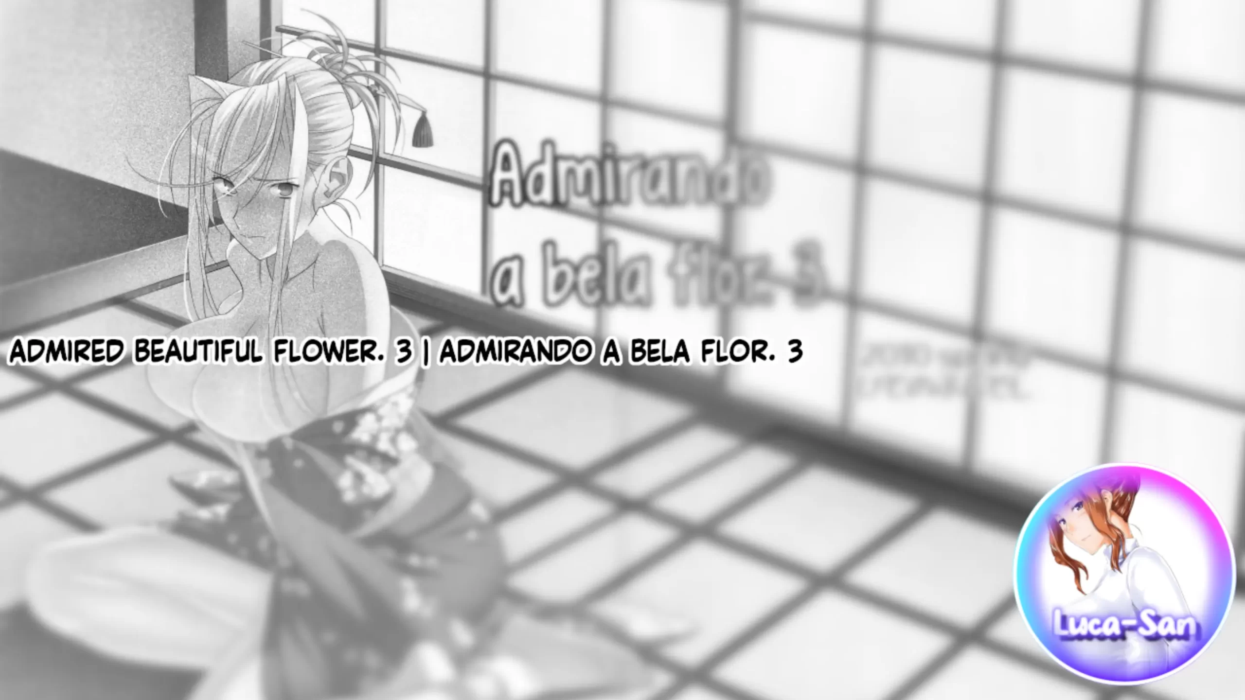 Admirando a bela flor ~Parte 03~