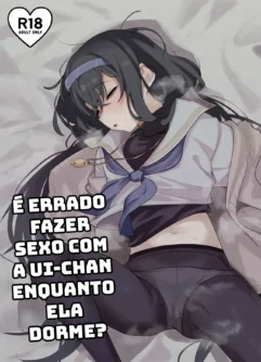 É Errado Fazer Sexo Com a Ui-Chan Enquanto Ela Dorme?